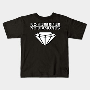 No Pressure, No Diamonds (White) Kids T-Shirt